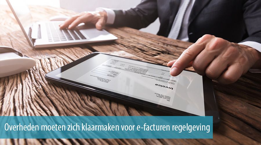 Overheden moeten zich klaarmaken voor e-facturen regelgeving Overheden moeten zich klaarmaken voor e-facturen regelgeving