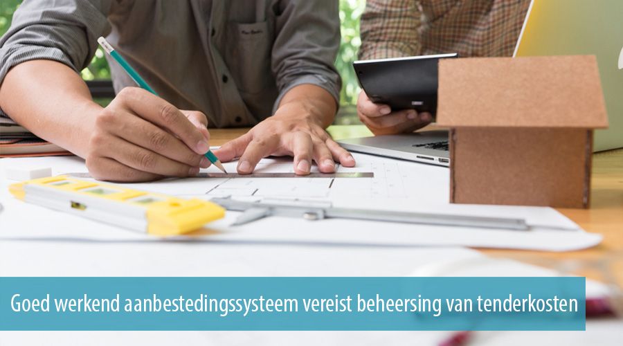 Goed werkend aanbestedingssysteem vereist beheersing van tenderkosten