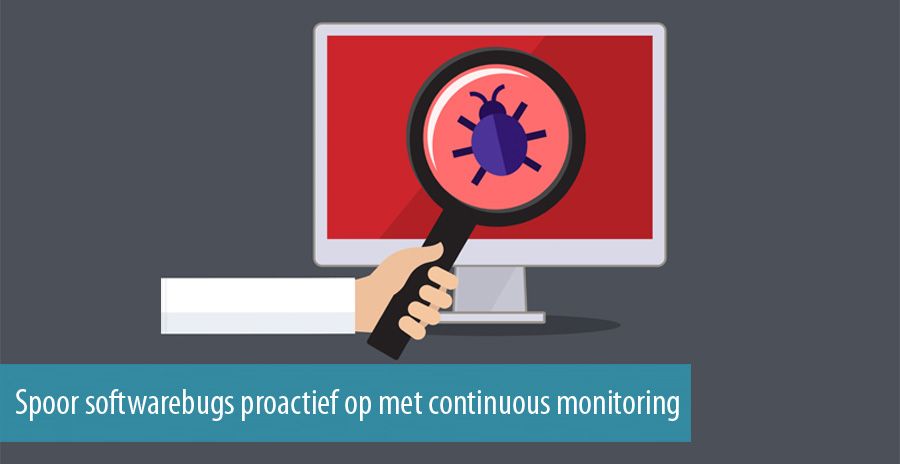 Spoor softwarebugs proactief op met continuous monitoring Spoor softwarebugs proactief op met continuous monitoring