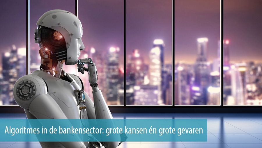 Algoritmes in de bankensector - grote kansen en grote gevaren