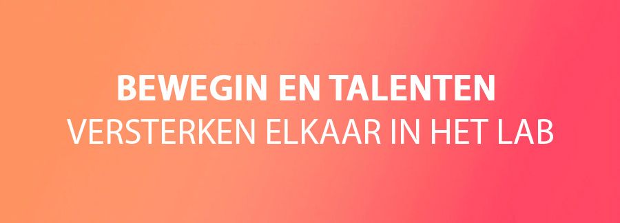 Bewegin en talenten versterken elkaar in het Lab