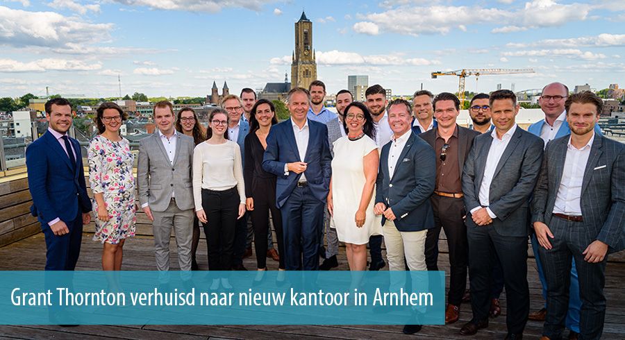 Grant Thornton verhuisd naar nieuw kantoor in Arnhem