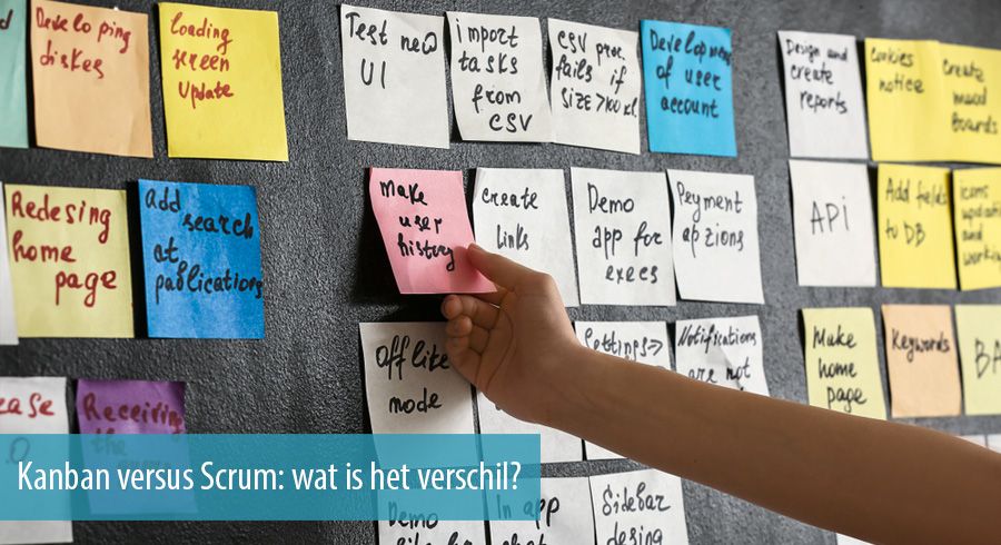 Kanban versus Scrum: wat is het verschil?
