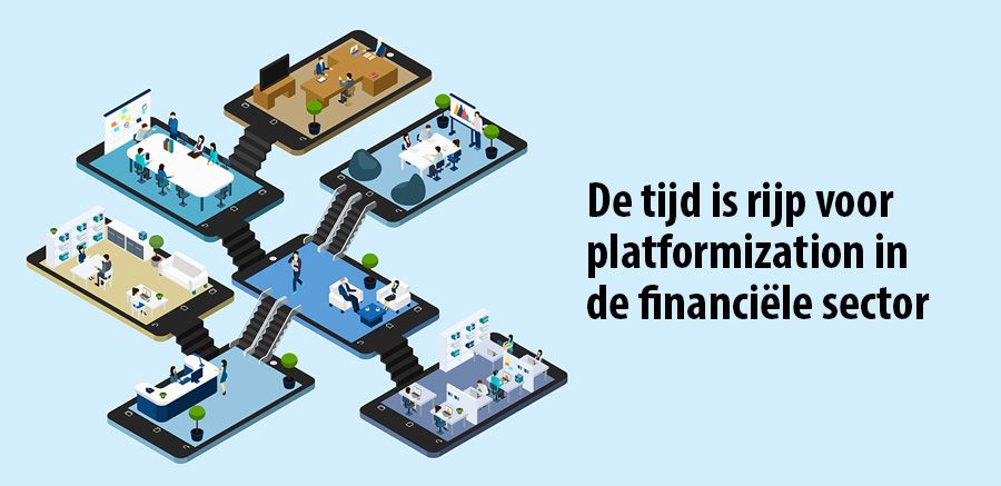 De tijd is rijp voor platformization in de financiële sector