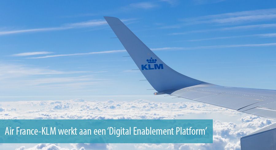 Air France-KLM werkt aan een ‘Digital Enablement Platform’