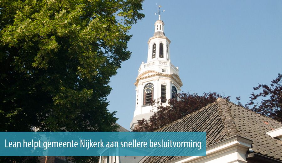 Lean helpt gemeente Nijkerk aan snellere besluitvorming