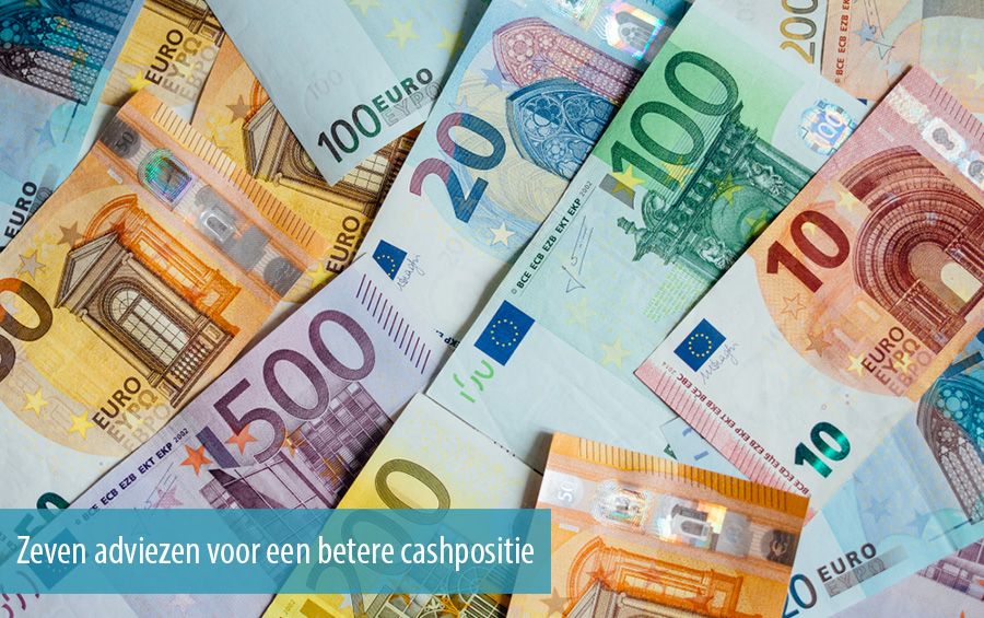 Zeven adviezen voor een betere cashpositie