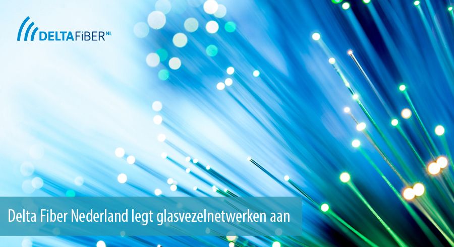 Delta Fiber Nederland legt glasvezelnetwerken aan Delta Fiber Nederland legt glasvezelnetwerken aan