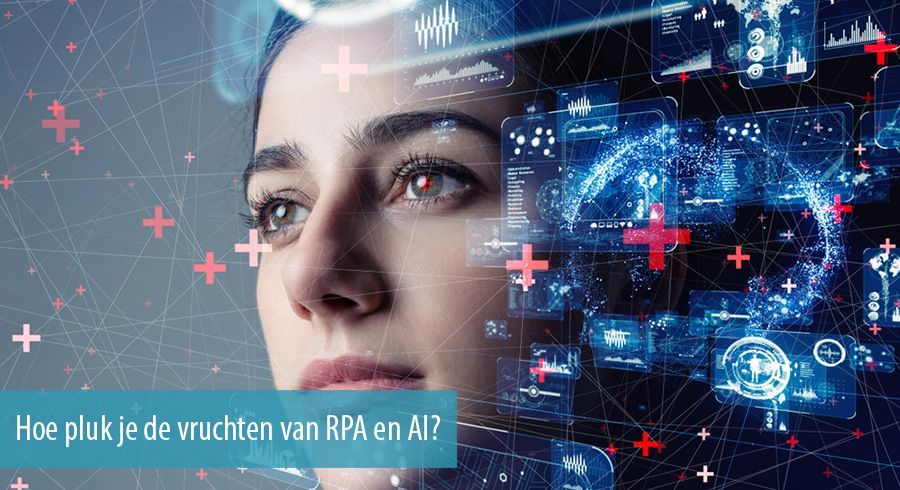 Hoe pluk je de vruchten van RPA en AI? 