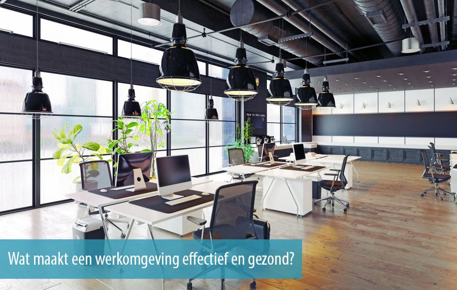 Wat maakt een werkomgeving effectief en gezond?