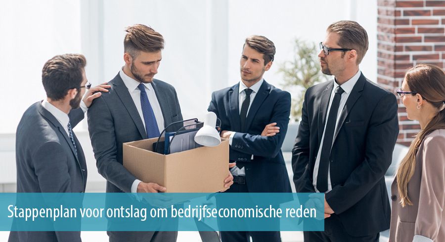 Stappenplan voor ontslag om bedrijfseconomische reden