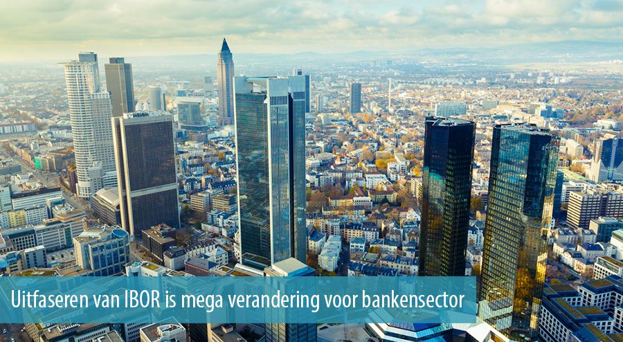 Uitfaseren van IBOR is mega verandering voor bankensector