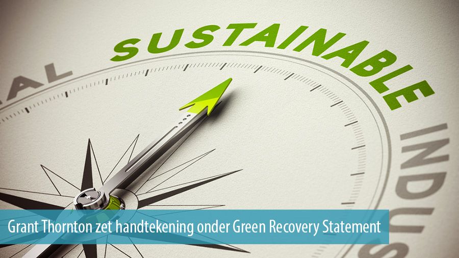 Grant Thornton zet handtekening onder Green Recovery Statement