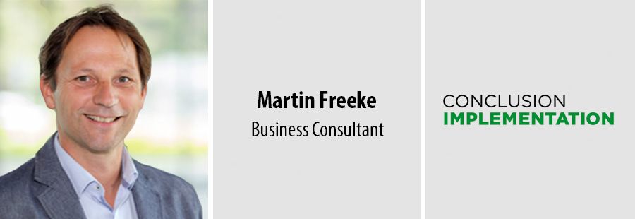 Martin Freeke, Business Consultant, Conclusion Implementation Martin Freeke, Business Consultant, Conclusion Implementation