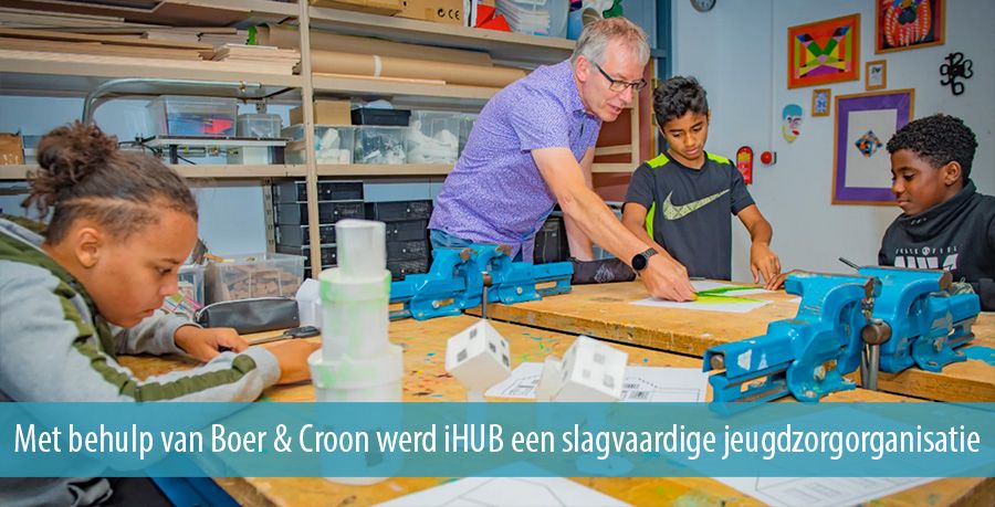 Met behulp van Boer & Croon werd iHUB een slagvaardige jeugdzorgorganisatie
