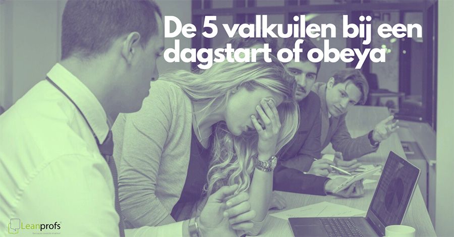 De vijf valkuilen bij een dagstart en Obeya