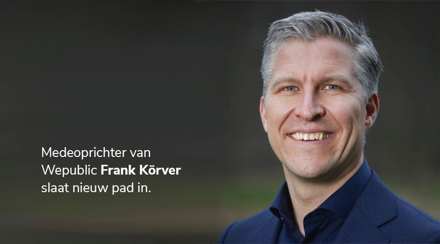 Medeoprichter van Wepublic Frank Körver slaat nieuw pad in. Medeoprichter van Wepublic Frank Körver slaat nieuw pad in.