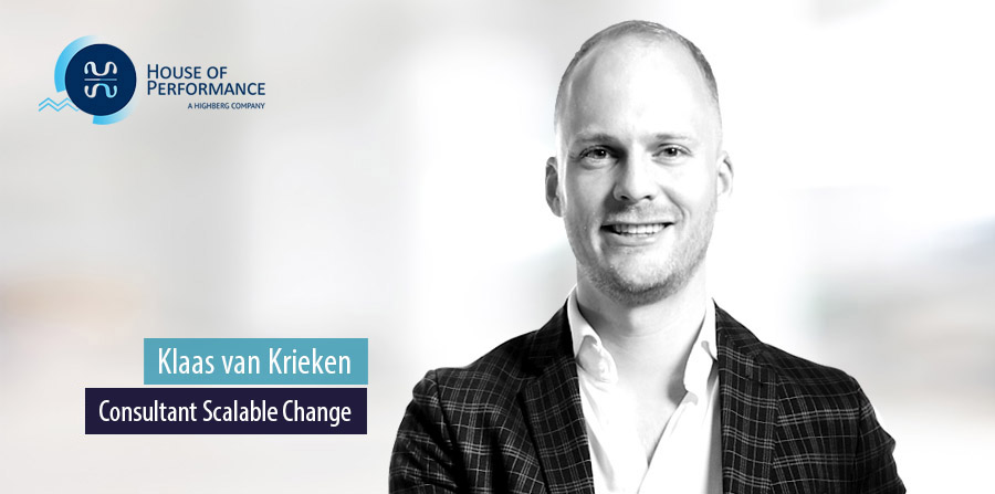 Klaas van Krieken, Consultant Scalable Change, House of Performance Klaas van Krieken, Consultant Scalable Change, House of Performance