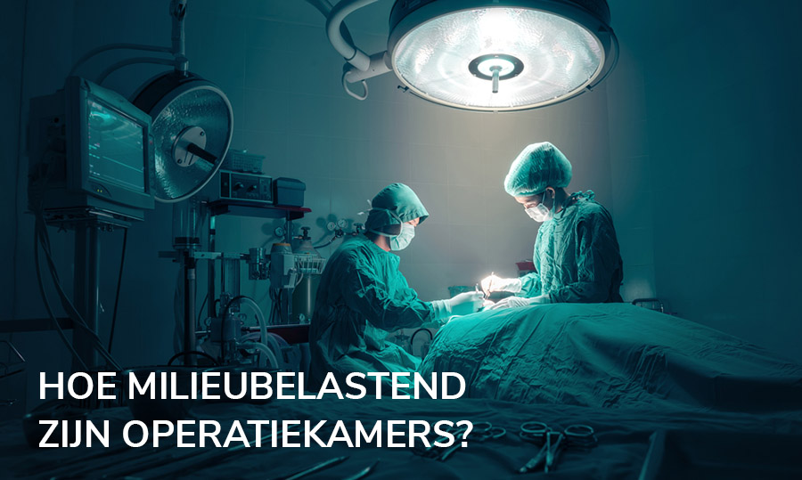 Hoe milieubelastend zijn operatiekamers?