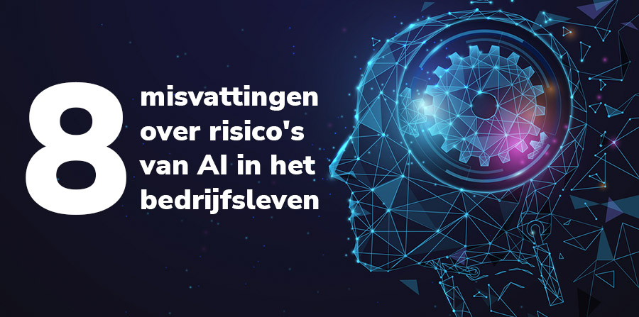 8 misvattingen over de risico's van AI in het bedrijfsleven