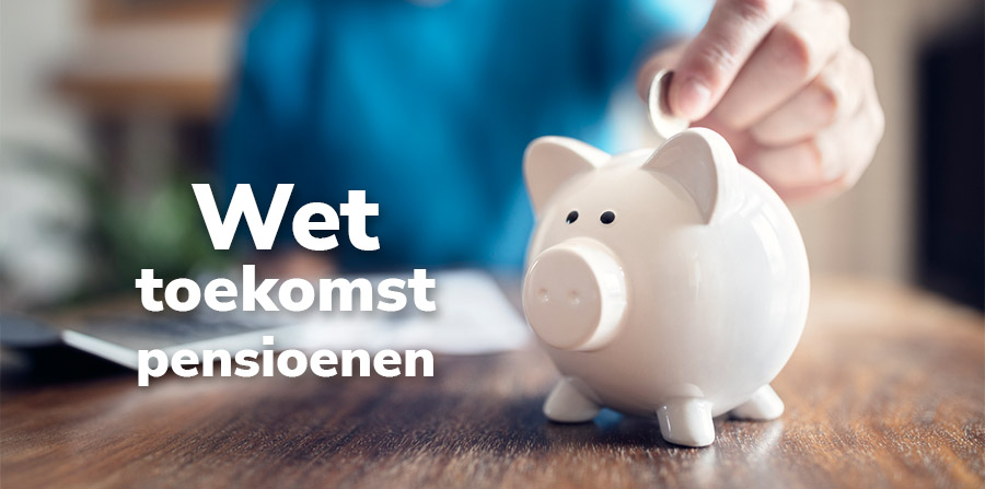 De bijzondere context van de Wet toekomst pensioenen (Wtp)