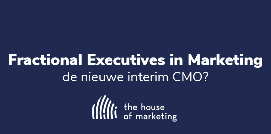 Fractional Executives in marketing - de nieuwe interim CMO?