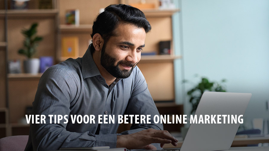 Vier tips voor een betere online marketing