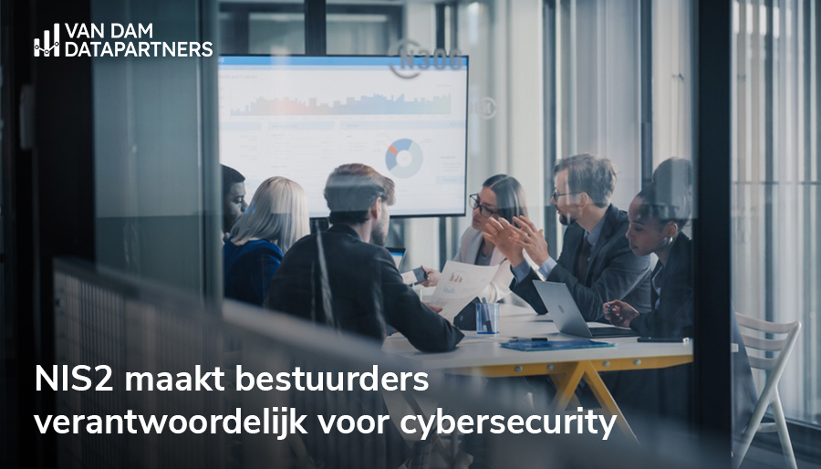 NIS2 maakt bestuurders verantwoordelijk voor cybersecurity