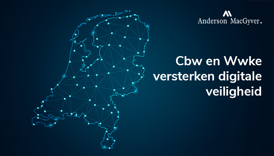 Cbw en Wwke versterken de digitale veiligheid en weerbaarheid van Nederland