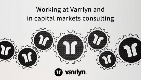 Working at Varrlyn and in capital markets consulting