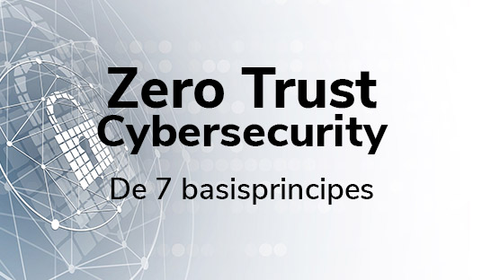 De zeven basisprincipes van zero trust cybersecurity
