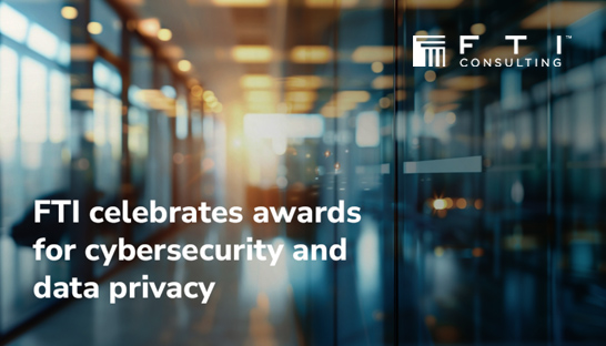 FTI celebrates individual and company awards for cybersecurity and data privacy