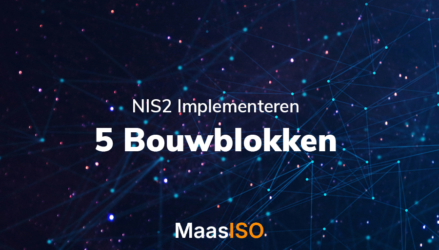 NIS2 implementeren: Governance, keten en bewijsvoering in vijf bouwblokken