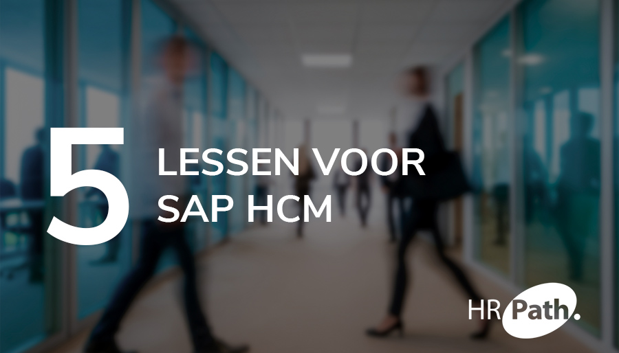 HR Path deelt vijf lessen om het beste te halen uit SAP HCM