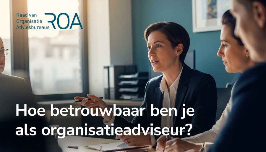Terugblik ROA-event: Hoe betrouwbaar ben je als organisatieadviseur?