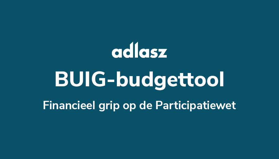 BUIG-budgettool van Adlasz helpt gemeenten financieel grip te houden op de Participatiewet