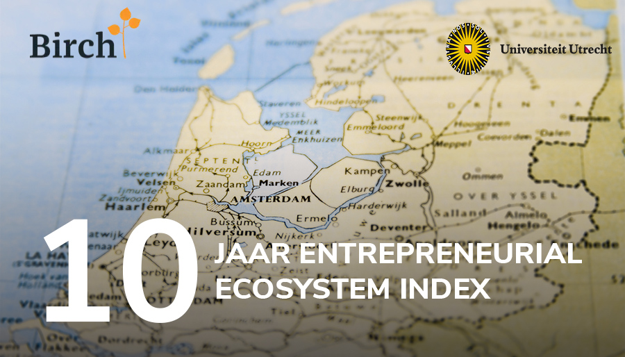 Birch en Universiteit Utrecht vieren tien jaar Entrepreneurial Ecosystem Index