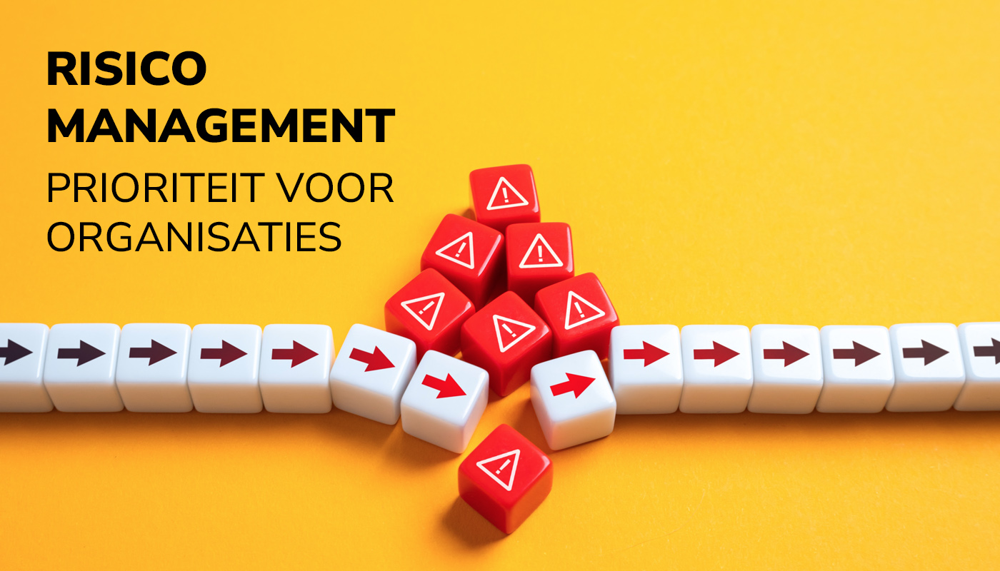 Risicomanagement een prioriteit voor organisaties