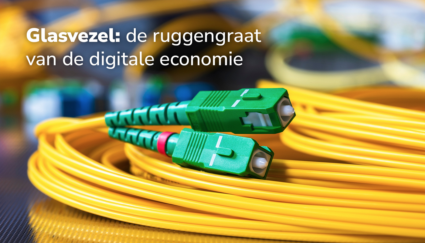 Glasvezel in Nederland: van snelle verbinding naar de ruggengraat van de digitale economie