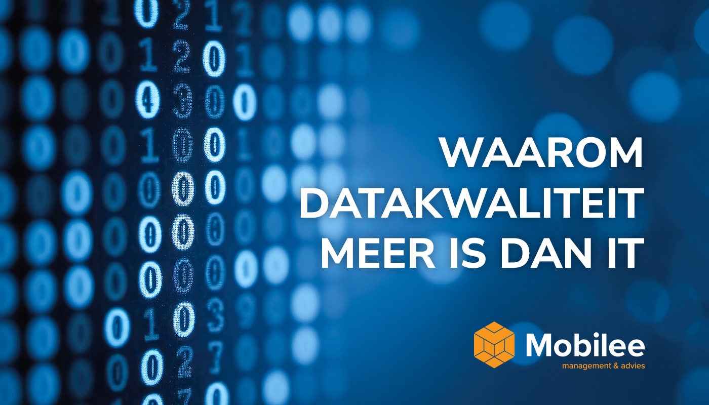 Waarom het verbeteren van de datakwaliteit niet zozeer een IT-vraagstuk is