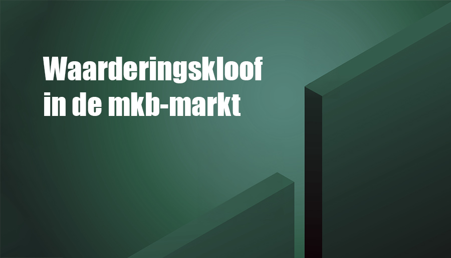 De waarderingskloof in de mkb-markt is meer dan een prijsprobleem
