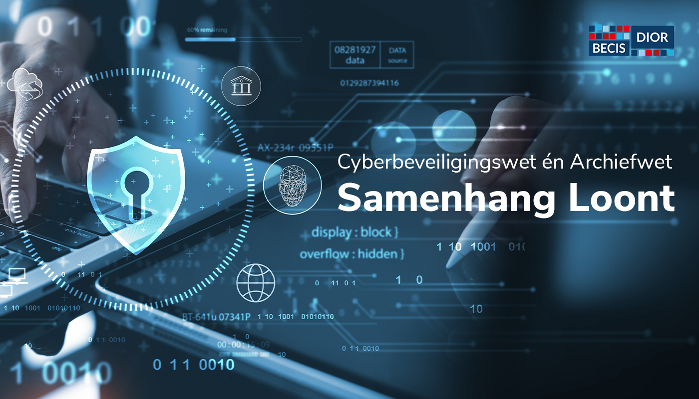 Cyberbeveiligingswet én Archiefwet: Waarom samenhang in informatiebeheer loont