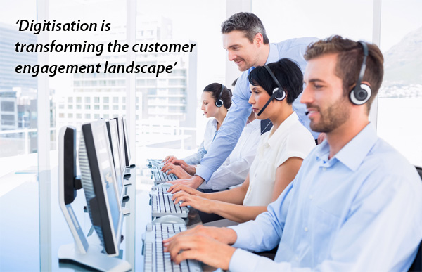 Digitisation is transforming the customer engagement landscape