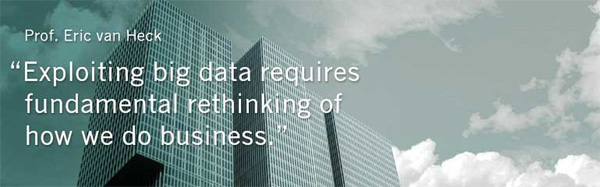 Exploiting big data requires fundamental rethinking of how we dow business