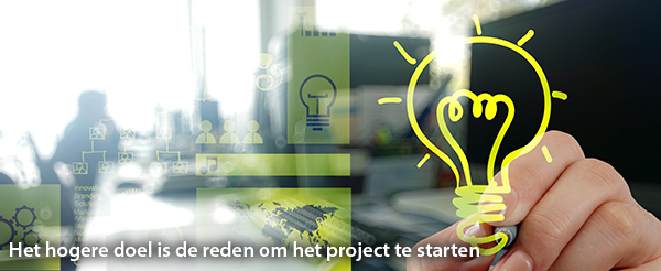 Het hogere doel is de reden om het project te starten