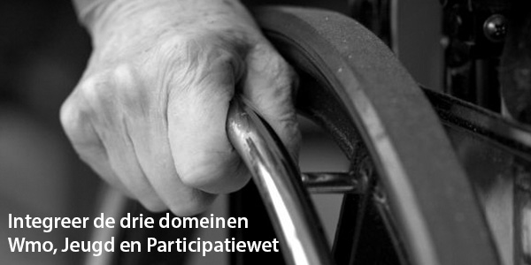 Integreer de drie domeinen Wmo, Jeugd en Participatiewet