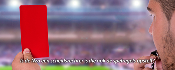 Is de Nza een scheidsrechter is die ook de spelregels opstelt Is de Nza een scheidsrechter is die ook de spelregels opstelt